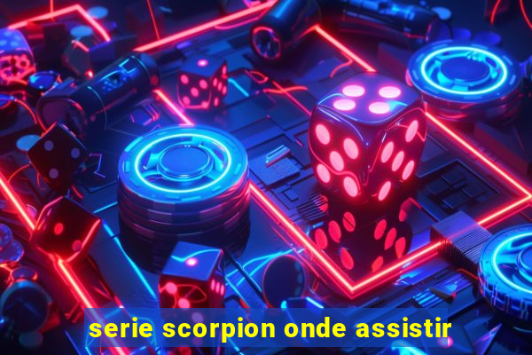 serie scorpion onde assistir